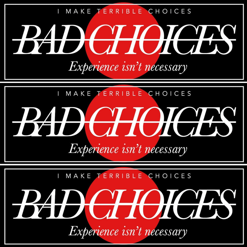 Bad choices Decal - Strictly Static