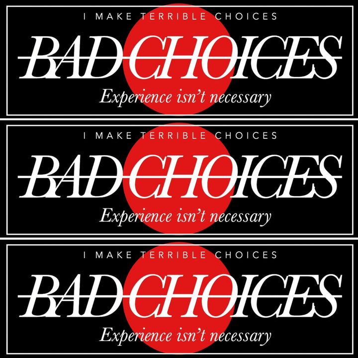 Bad choices Decal - Strictly Static