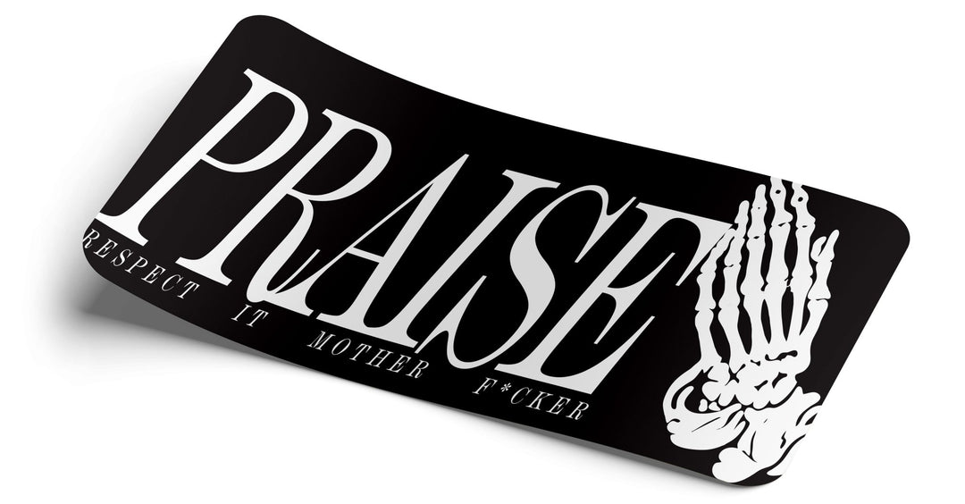 Praise ( Respect it mother f*cker ) Decal - Strictly Static