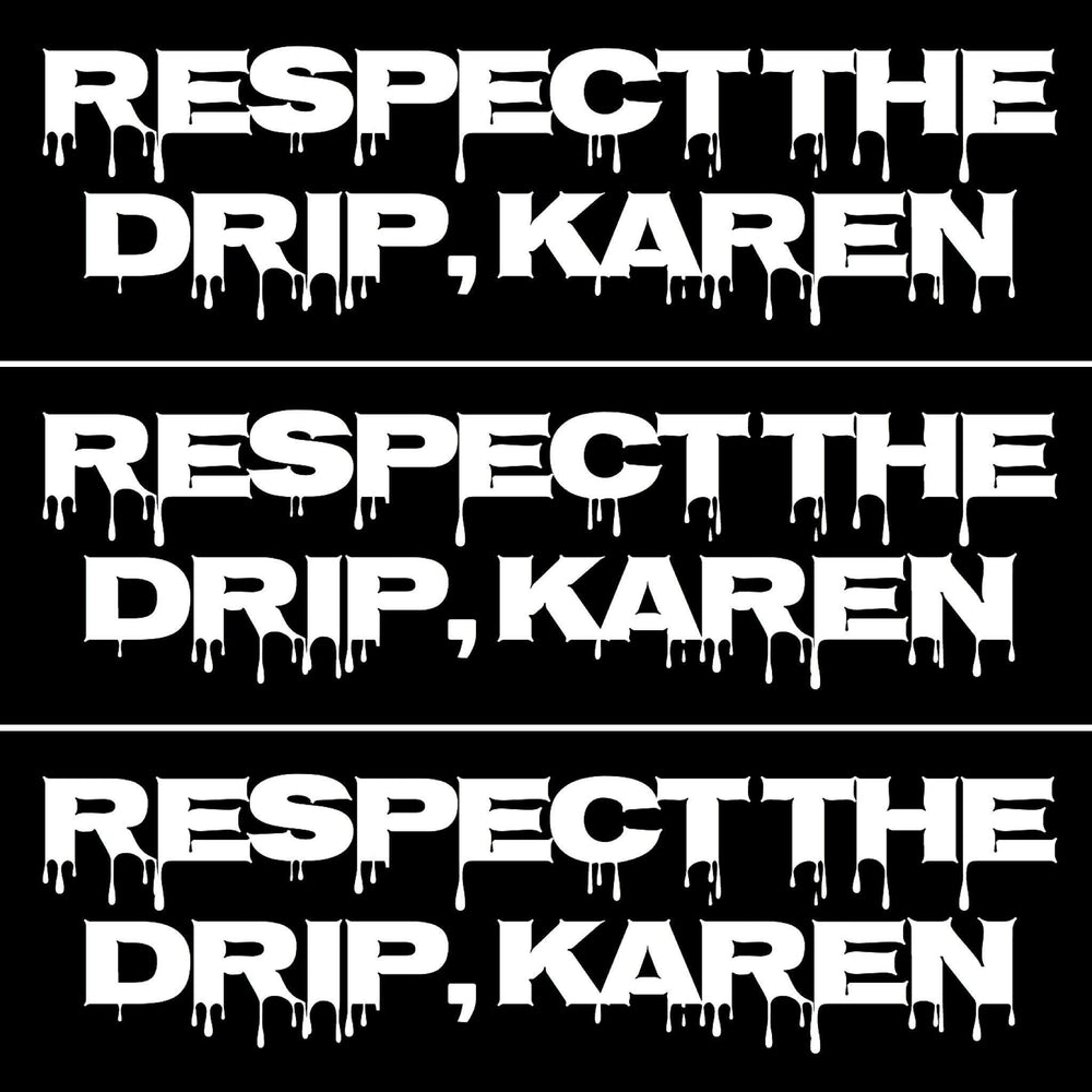 Respect The Drip 💧 Karen Decal - Strictly Static